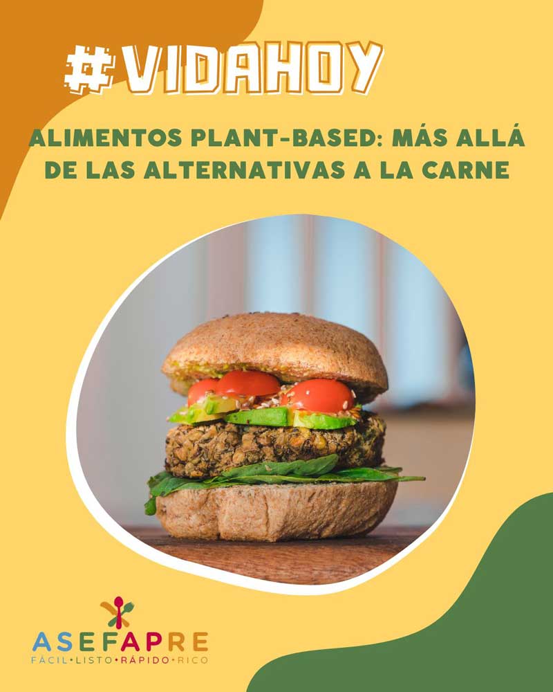 Alimentos Plant-Based: Más Allá de las Alternativas a la Carne